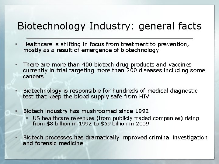 Biotechnology Industry: general facts § Healthcare is shifting in focus from treatment to prevention,