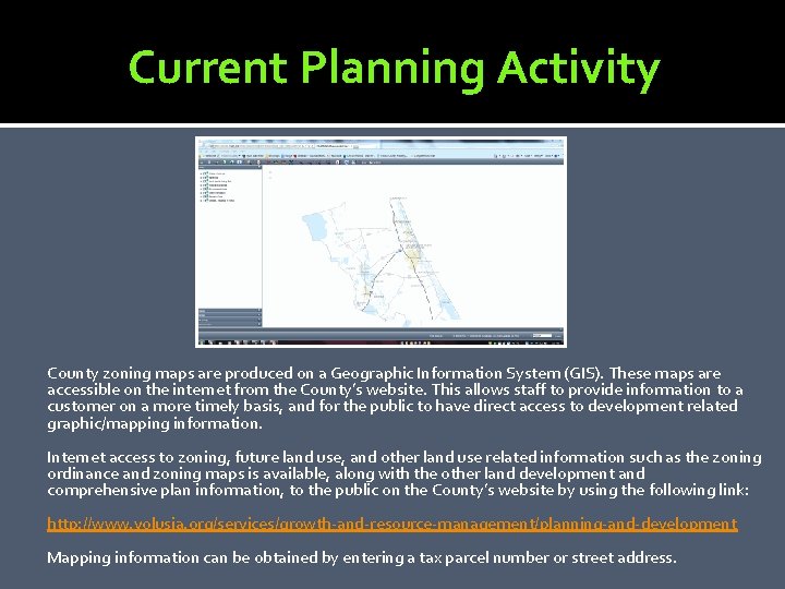 Current Planning Activity County zoning maps are produced on a Geographic Information System (GIS).