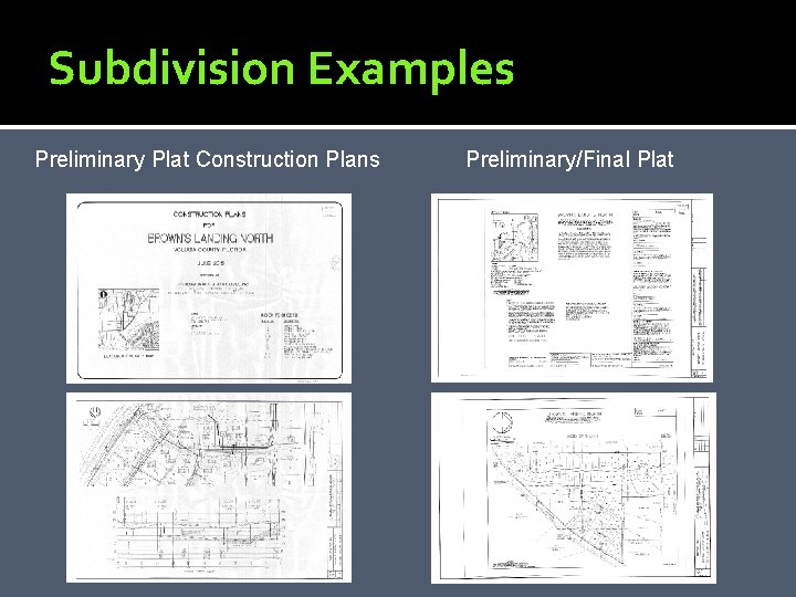 Subdivision Examples Preliminary Plat Construction Plans Preliminary/Final Plat 