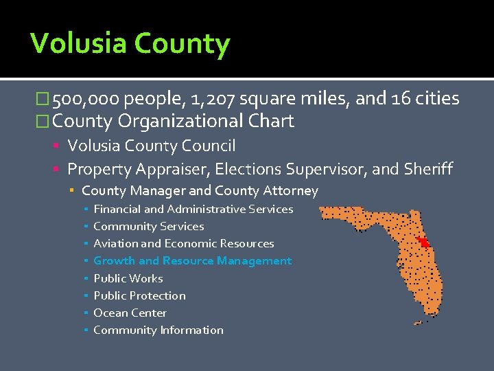 Volusia County � 500, 000 people, 1, 207 square miles, and 16 cities �County