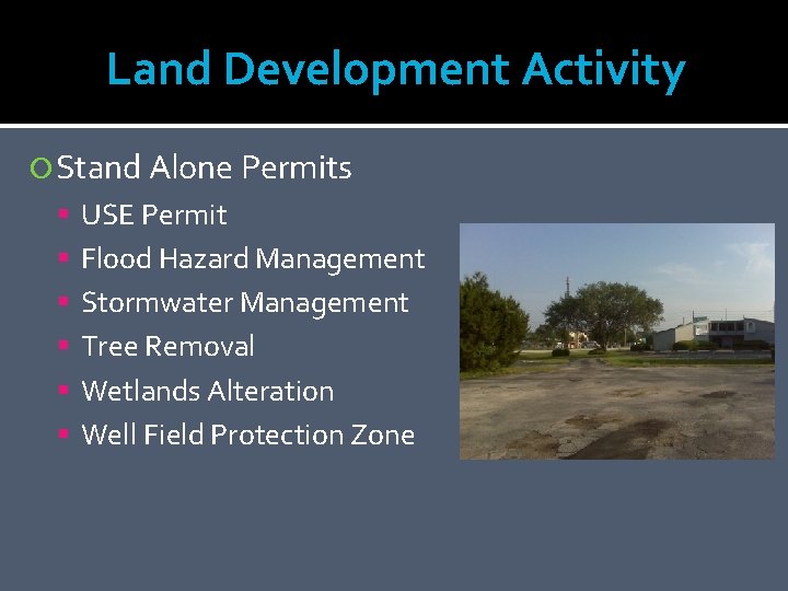Land Development Activity Stand Alone Permits USE Permit Flood Hazard Management Stormwater Management Tree