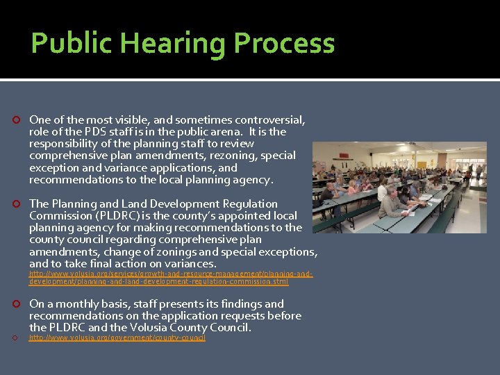 Public Hearing Process One of the most visible, and sometimes controversial, role of the