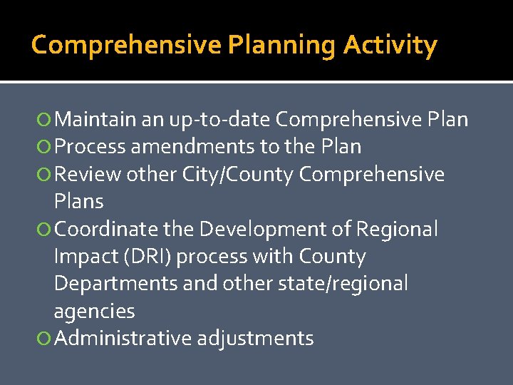 Comprehensive Planning Activity Maintain an up-to-date Comprehensive Plan Process amendments to the Plan Review