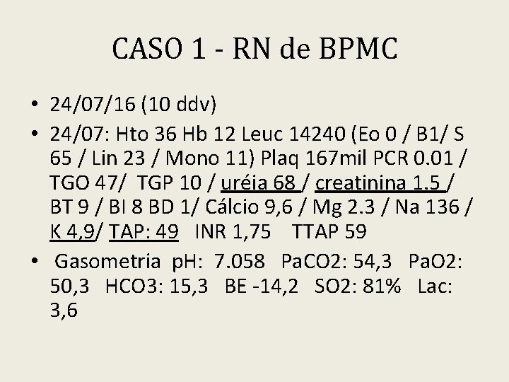 CASO 1 - RN de BPMC • 24/07/16 (10 ddv) • 24/07: Hto 36