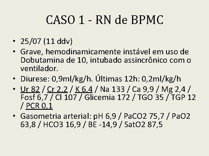 CASO 1 - RN de BPMC • 25/07 (11 ddv) • Grave, hemodinamicamente instável