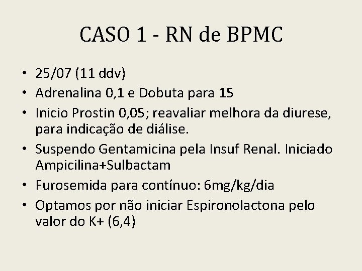 CASO 1 - RN de BPMC • 25/07 (11 ddv) • Adrenalina 0, 1
