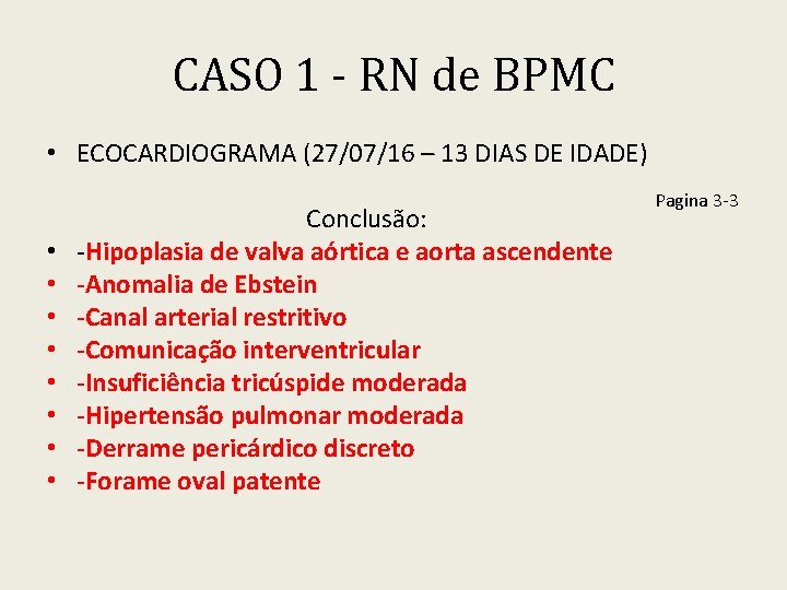 CASO 1 - RN de BPMC • ECOCARDIOGRAMA (27/07/16 – 13 DIAS DE IDADE)