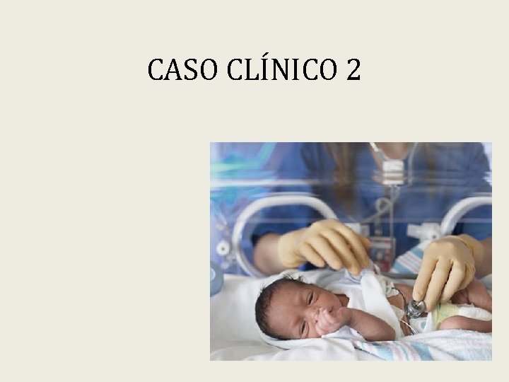 CASO CLÍNICO 2 