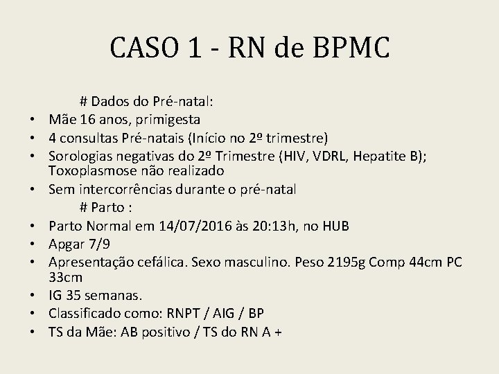 CASO 1 - RN de BPMC • • • # Dados do Pré-natal: Mãe