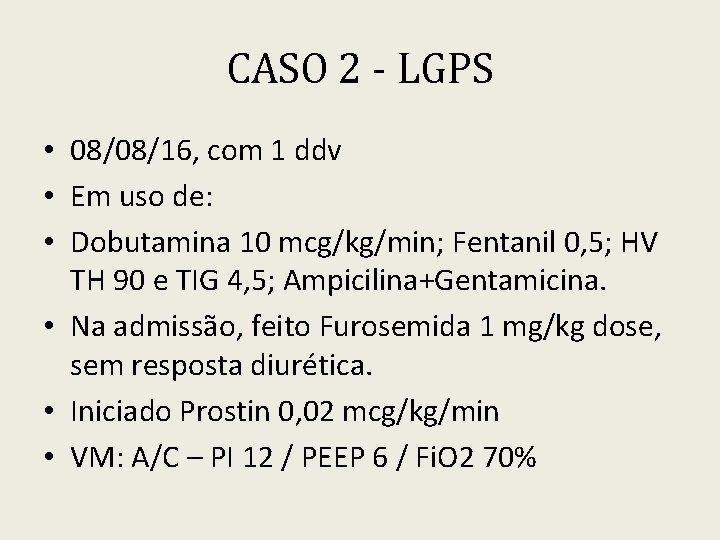 CASO 2 - LGPS • 08/08/16, com 1 ddv • Em uso de: •