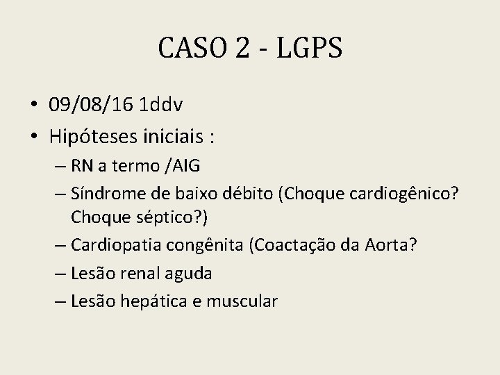 CASO 2 - LGPS • 09/08/16 1 ddv • Hipóteses iniciais : – RN