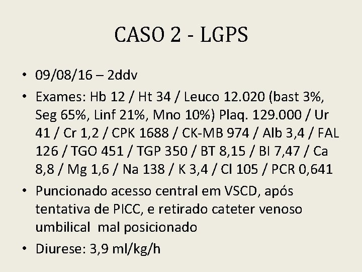 CASO 2 - LGPS • 09/08/16 – 2 ddv • Exames: Hb 12 /