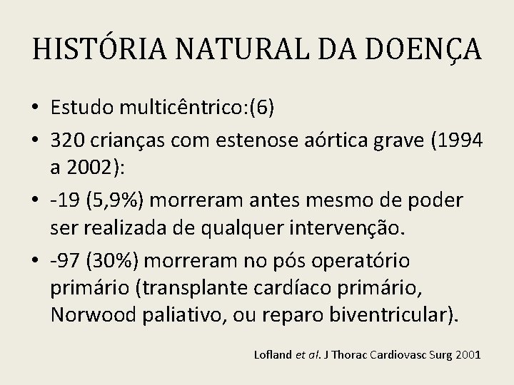 HISTÓRIA NATURAL DA DOENÇA • Estudo multicêntrico: (6) • 320 crianças com estenose aórtica