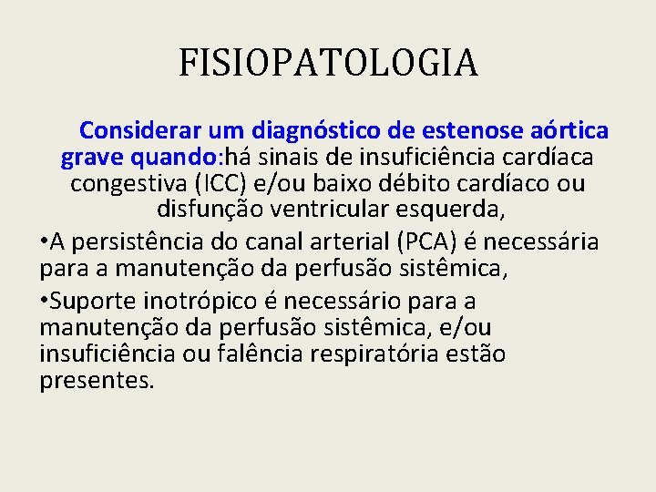 FISIOPATOLOGIA Considerar um diagnóstico de estenose aórtica grave quando: há sinais de insuficiência cardíaca