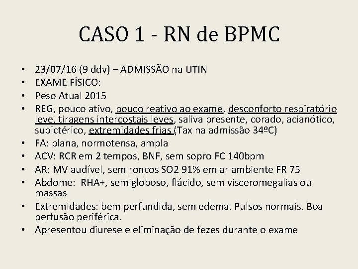 CASO 1 - RN de BPMC • • • 23/07/16 (9 ddv) – ADMISSÃO