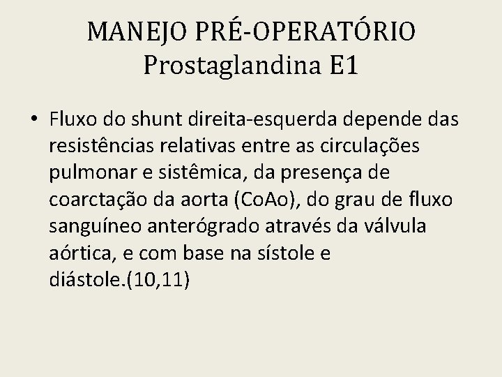 MANEJO PRÉ-OPERATÓRIO Prostaglandina E 1 • Fluxo do shunt direita-esquerda depende das resistências relativas