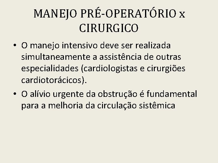 MANEJO PRÉ-OPERATÓRIO x CIRURGICO • O manejo intensivo deve ser realizada simultaneamente a assistência