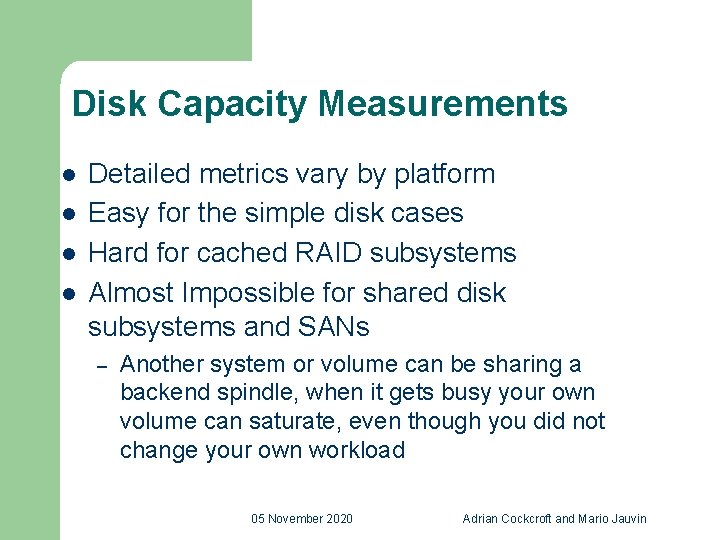 Disk Capacity Measurements l l Detailed metrics vary by platform Easy for the simple