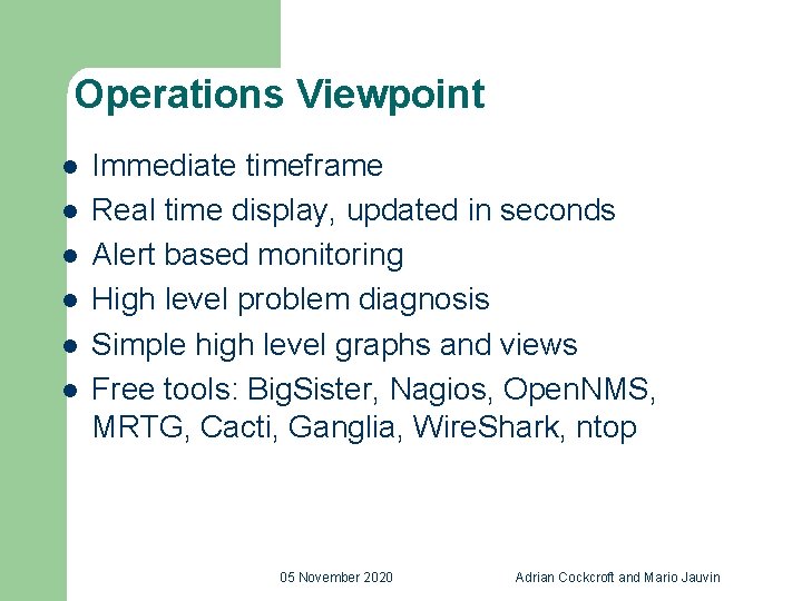 Operations Viewpoint l l l Immediate timeframe Real time display, updated in seconds Alert