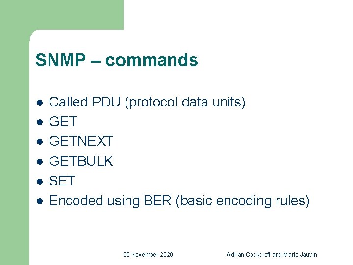 SNMP – commands l l l Called PDU (protocol data units) GETNEXT GETBULK SET
