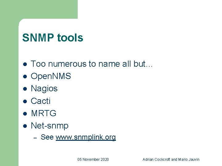 SNMP tools l l l Too numerous to name all but… Open. NMS Nagios