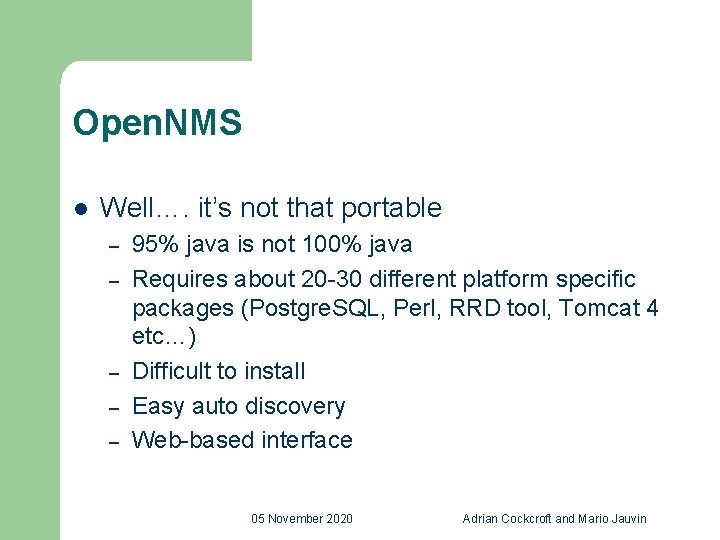 Open. NMS l Well…. it’s not that portable – – – 95% java is