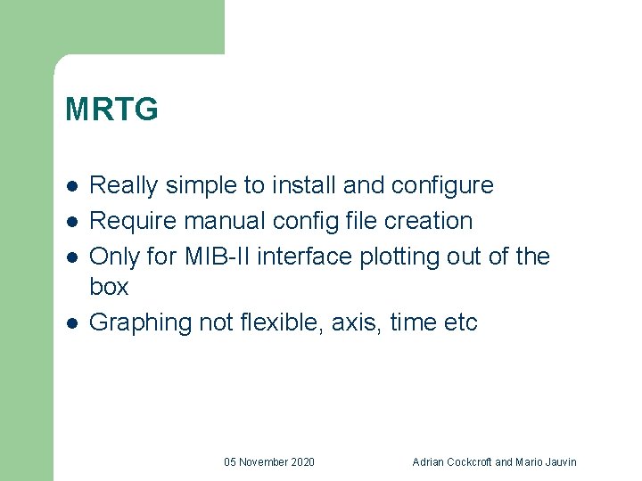MRTG l l Really simple to install and configure Require manual config file creation