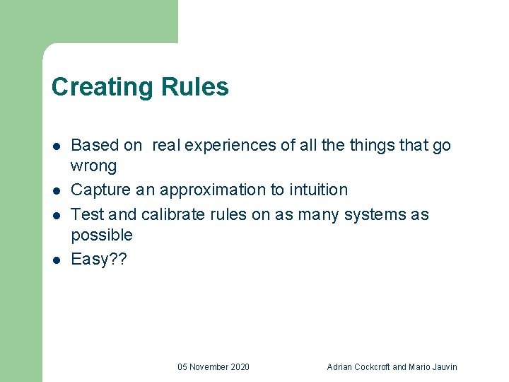 Creating Rules l l Based on real experiences of all the things that go