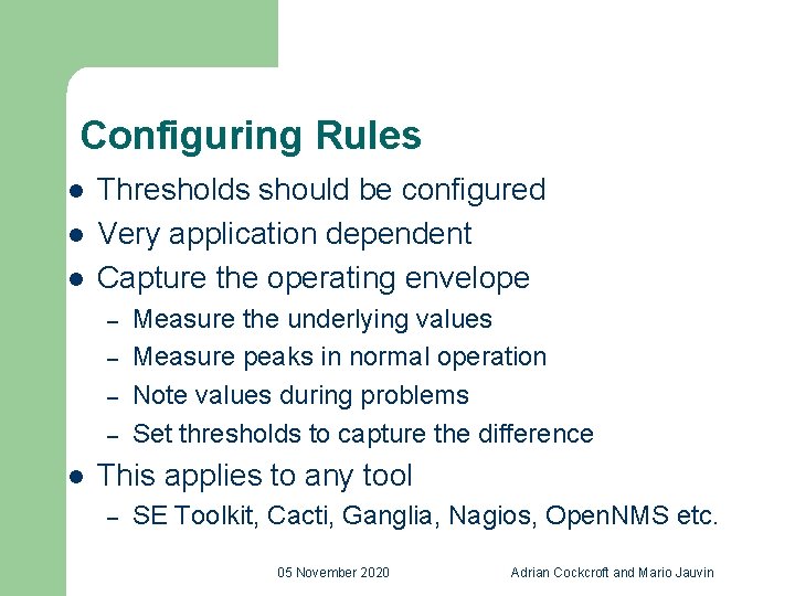 Configuring Rules l l l Thresholds should be configured Very application dependent Capture the