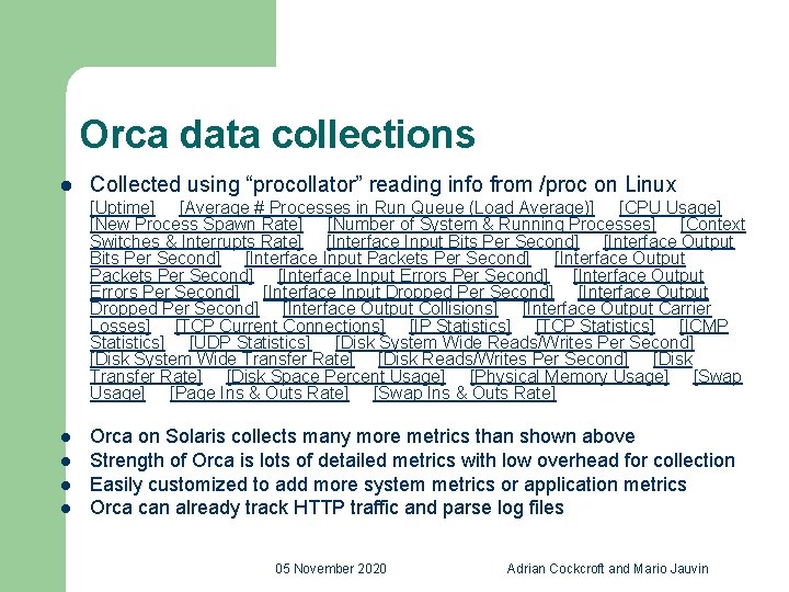 Orca data collections l Collected using “procollator” reading info from /proc on Linux [Uptime]