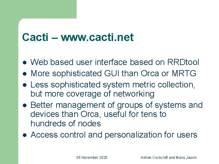 Cacti – www. cacti. net l l l Web based user interface based on