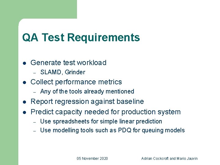 QA Test Requirements l Generate test workload – l Collect performance metrics – l