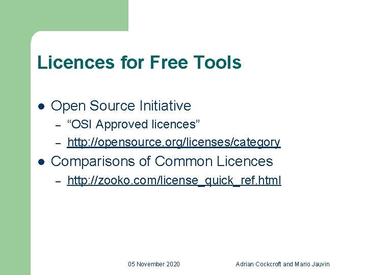 Licences for Free Tools l Open Source Initiative – – l “OSI Approved licences”