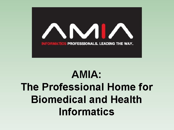 AMIA: The Professional Home for Biomedical and Health Informatics 