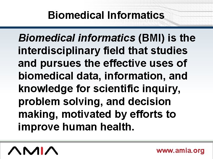 Biomedical Informatics Biomedical informatics (BMI) is the interdisciplinary field that studies and pursues the