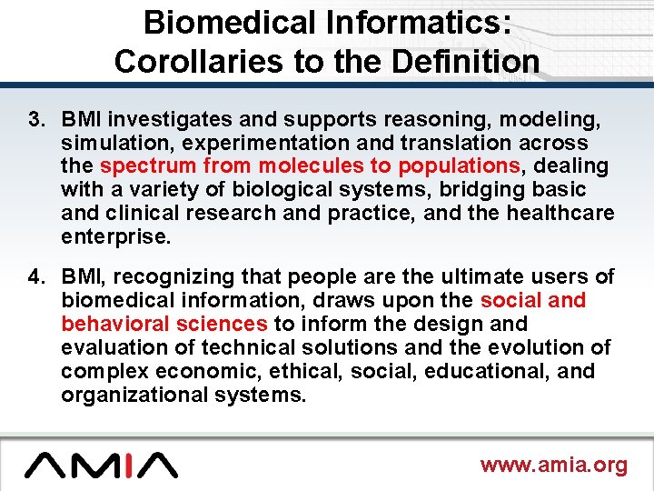 Biomedical Informatics: Corollaries to the Definition 3. BMI investigates and supports reasoning, modeling, simulation,