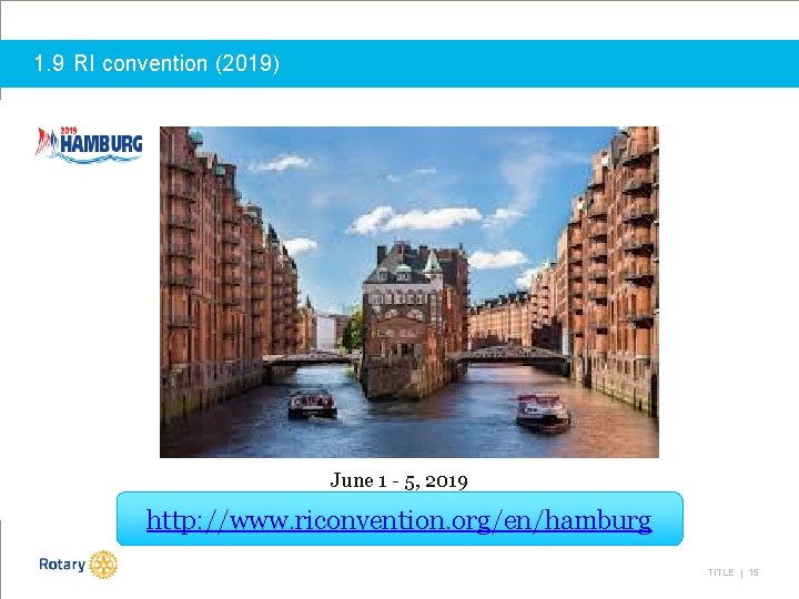 1. 9 RI convention (2019) June 1 - 5, 2019 http: //www. riconvention. org/en/hamburg