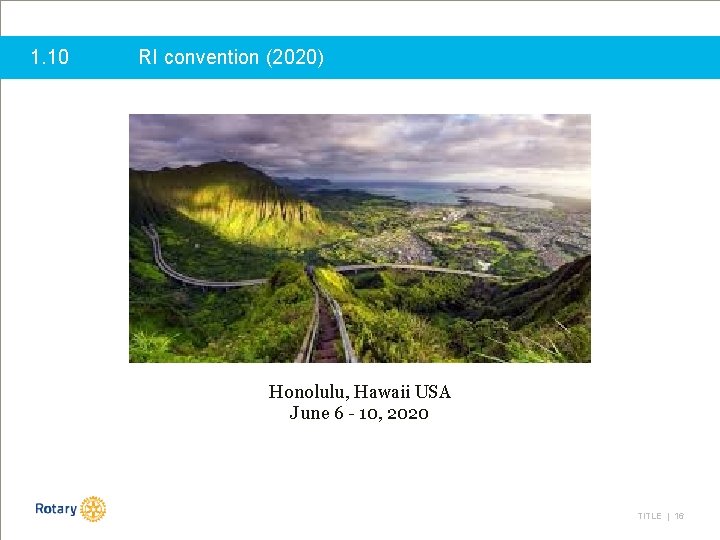 1. 10 RI convention (2020) Honolulu, Hawaii USA June 6 - 10, 2020 TITLE