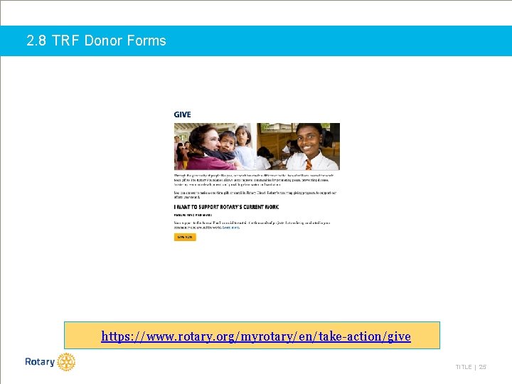 2. 8 TRF Donor Forms https: //www. rotary. org/myrotary/en/take-action/give TITLE | 25 