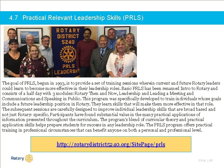 4. 7 Practical Relevant Leadership Skills (PRLS) The goal of PRLS, begun in 1993,