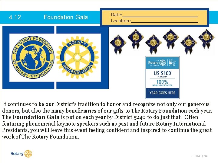 4. 12 Foundation Gala Date: Location: It continues to be our District’s tradition to