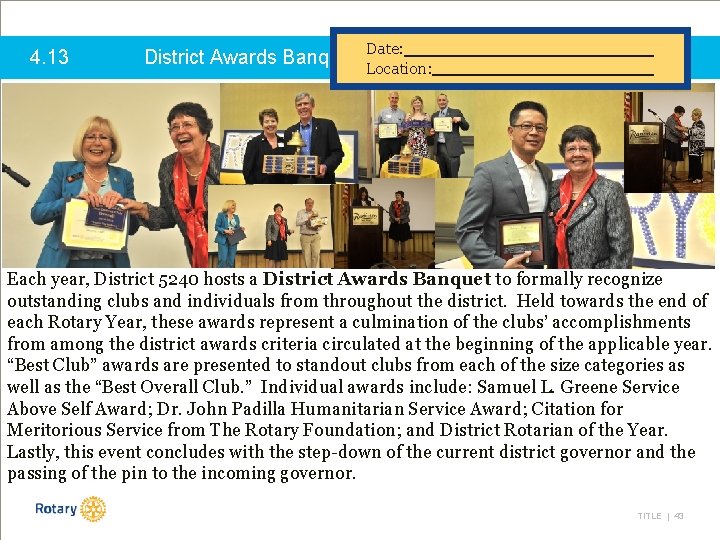 4. 13 District Awards Banquet Date: Location: Each year, District 5240 hosts a District