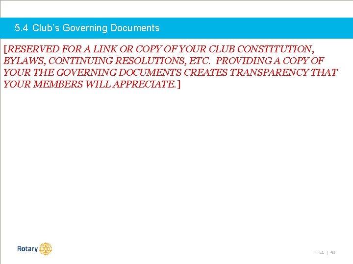 5. 4 Club’s Governing Documents [RESERVED FOR A LINK OR COPY OF YOUR CLUB