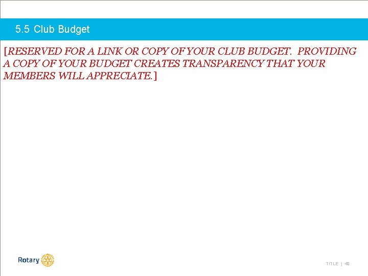 5. 5 Club Budget [RESERVED FOR A LINK OR COPY OF YOUR CLUB BUDGET.