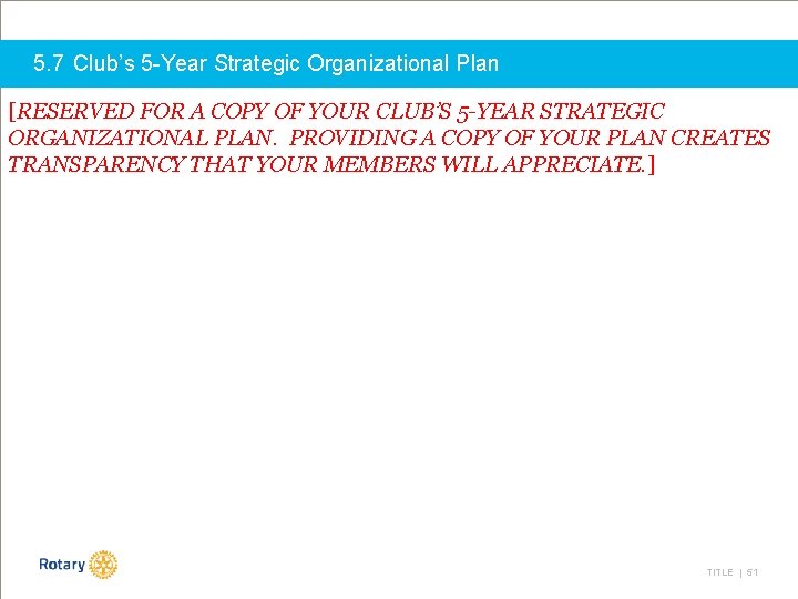 5. 7 Club’s 5 -Year Strategic Organizational Plan [RESERVED FOR A COPY OF YOUR