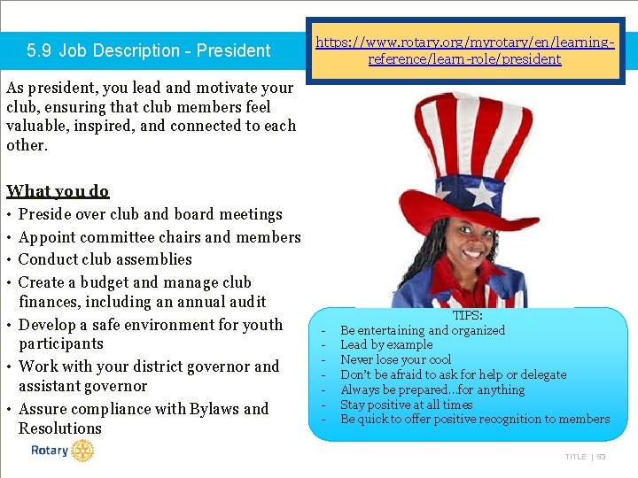 5. 9 Job Description - President https: //www. rotary. org/myrotary/en/learningreference/learn-role/president As president, you lead