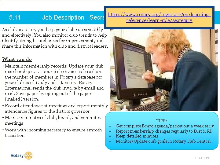 5. 11 https: //www. rotary. org/myrotary/en/learningreference/learn-role/secretary Job Description - Secretary As club secretary you