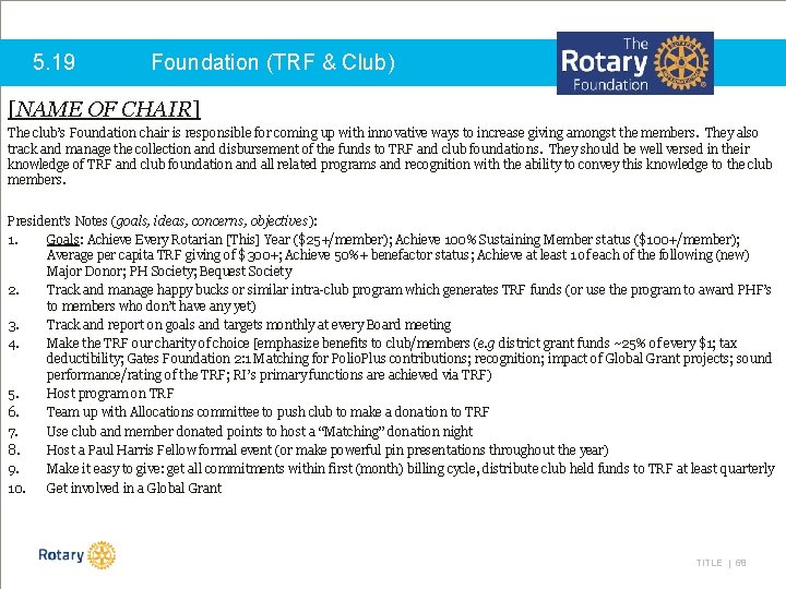 5. 19 Foundation (TRF & Club) [NAME OF CHAIR] The club’s Foundation chair is