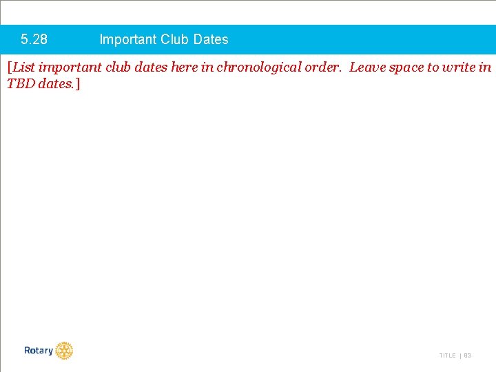 5. 28 Important Club Dates [List important club dates here in chronological order. Leave