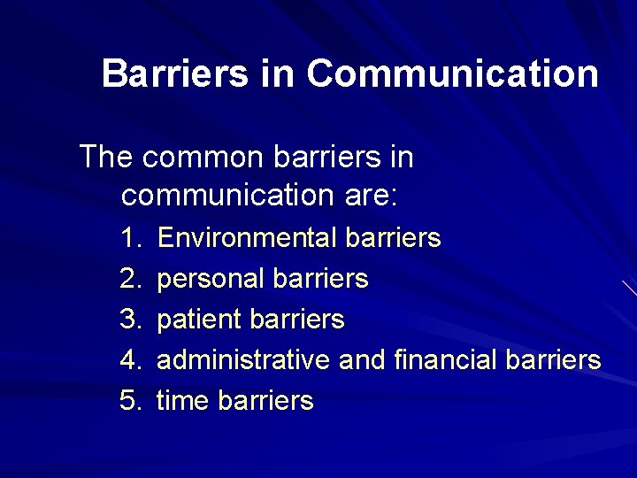 Barriers in Communication The common barriers in communication are: 1. 2. 3. 4. 5.